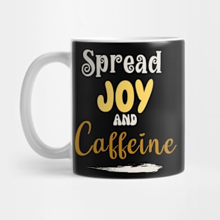 Spread joy and caffeine Mug